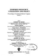 Cover of: Fisheries resource utilization and policy: proceedings of the World Fisheries Congress, theme 2