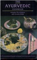 Cover of: The Ayurvedic Cookbook by Amadea Morningstar, Urmilla Desai