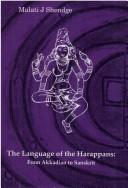 Cover of: The Language of the Harappans | Malati J. Shendge