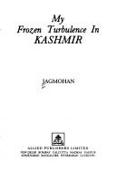 My Frozen Turbulence in Kashmir by Jagmohan