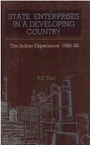 Cover of: State enterprises in a developing country: the Indian experience, 1950-90