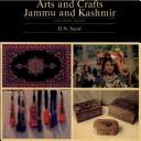 Cover of: Arts and crafts, Jammu and Kashmir: land, people, culture