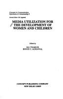 Cover of: Media Utilization for the Development of Women and Children (Concepts in Communication Informatics and Librarianship, 8)