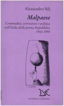 Cover of: Malpaese: criminalità, corruzione e politica nell'Italia della prima Repubblica, 1943-1994