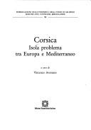 Cover of: Corsica: Isola problema tra Europa e Mediterraneo (Pubblicazioni dell'Universita degli studi di Salerno)