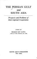 Cover of: The Persian Gulf and South Asia: prospects and problems of inter-regional cooperation