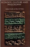 Cover of: Ecology, Culture and Philosophy by Basanta Kumar Mallik, Madhuri Sondhi, Mary M. Walker, Madhuri Sondhi, Mary M. Walker