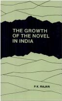 Cover of: The Growth of the novel in India, 1950-1980 by edited by P.K. Rajan.