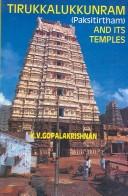 Cover of: Tirukkal̤ukkun̤r̤am (Pakṣitīrtham) and its temples by K. V. Gopalakrishnan