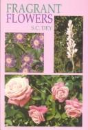 Cover of: Fragrant flowers for homes and gardens, trade and industry