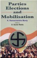 Cover of: Parties, elections, and mobilisation by K Ramachandra Murty