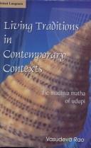 Living traditions in contemporary contexts by Vasudeva Rao