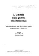 L' Umbria dalla guerra alla Resistenza by Convegno "Dal conflitto alla libertà" (1995 Perugia, Italy)