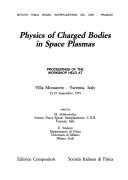 Cover of: Physics of charged bodies in space plasmas by edited by M. Dobrowolny, E. Sindoni.