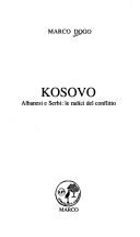 Cover of: Kosovo: Albanesi e Serbi  by Marco Dogo