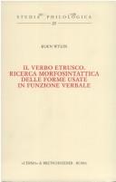 Cover of: Il verbo etrusco: ricerca morfosintattica delle forme usate in funzione verbale