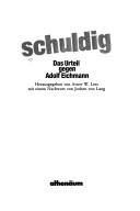 Cover of: Schuldig: das Urteil gegen Adolf Eichmann