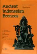 Cover of: Ancient Indonesian bronzes: a catalogue of the exhibition in the Rijksmuseum Amsterdam with a general introduction