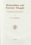 Cover of: Melanchthon and patristic thought: the doctrines of Christ and Grace, the Trinity, and the Creation