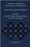 Cover of: Humanity and divinity in Renaissance and Reformation by edited by John W. O'Malley, Thomas M. Izbicki, Gerald Christianson.