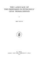 The language of the freedmen in Petronius' Cena Trimalchionis by Bret Boyce