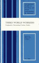 Cover of: Third World workers: comparative international labour studies