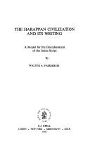 The Harappan civilization and its writing by Walter Ashlin Fairservis, Jr.