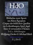 Cover of: Bildatlas zum Sport im alten Ägypten: Corpus der bildlichen Quellen zu Leibesübungen, Spiel, Jagd, Tanz und verwandten Themen