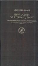 Cover of: New voices of Russian Jewry: a study of the Russian-Jewish press of Odessa in the era of the great reforms, 1860-1871
