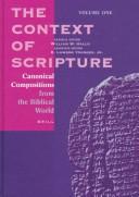 Cover of: The context of Scripture by editor, William W. Hallo ; associate editor, K.L. Younger.