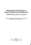 Cover of: Predicazione francescana e società veneta nel Quattrocento by Convegno internazionale di studi francescani (2nd 1987 Padua, Italy)