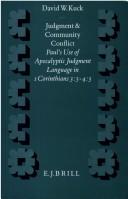 Cover of: Judgment and community conflict: Paul's use of apocalyptic judgment language in 1 Corinthians 3:5-4:5