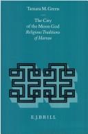 Cover of: The city of the moon god: religious traditions of Harran