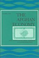 Cover of: The Afghan economy: money, finance, and the critical constraints to economic development