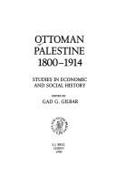 Cover of: Ottoman Palestine, 1800-1914: studies in economic and social history