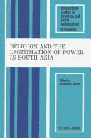 Cover of: Religion and the Legitimation of Power in South Asia (International Studies in Sociology and Social Anthropology) by 