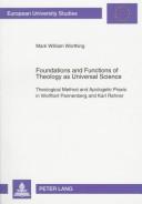 Cover of: Foundations and Functions of Theology As Universal Science: Theological Method and Apologetic Praxis in Wolfhart Pannenberg and Karl Rahner (European University Studies, Series Xxiii, 576)