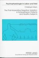 Cover of: The Post-imperative Negative Variation In Schizophrenic Patients And Healthy Subjects: Christoph Klein (Psychophysiologie in Labor Und Feld, Bd 3)