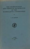 Cover of: The Graeco-Roman and Oriental Background of the Iconoclastic Controversy (Byzantina Neerlandica)