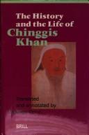 Cover of: The history and the life of Chinggis Khan: the secret history of the Mongols