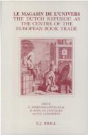 Cover of: Le Magasin de l'univers: the Dutch Republic as the centre of the European book trade : papers presented at the international colloquium, held at Wassenaar, 5-7 July 1990