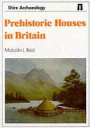 Cover of: Prehistoric Houses in Britain (Shire Archaeology) by Malcolm Reid