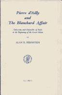 Cover of: Pierre d'Ailly and the Blanchard affair: University and chancellor of Paris at the beginning of the Great Schism