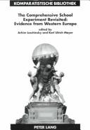 Cover of: The Comprehensive School Experiment Revisited: Evidence From Western Europe (Comparative Studies Series, Bd. 2.)