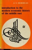 Cover of: Introduction to the Modern Economic History of the Middle East by Z. Y. Hershlag