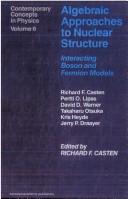 Cover of: Algebraic approaches to nuclear structure by by Richard F. Casten ... [et al.] ; edited by Richard F. Casten.