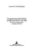 Cover of: Das deutschsprachige Theater im baltischen Raum, 1630-1918 =: The German-language theatre in the Baltic, 1630-1918