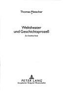 Cover of: Welttheater und Geschichtsprozess: zu Goethes Faust