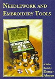 Cover of: Needlework and Embroidery Tools (Shire Colour Book) by Eleanor Johnson