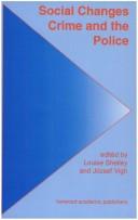 Cover of: Social Changes, Crime and the Police by Louise Shelley